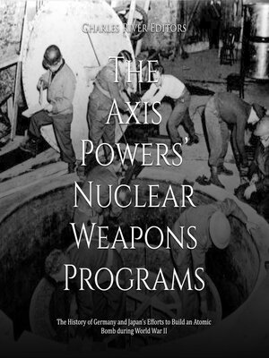cover image of The Axis Powers' Nuclear Weapons Programs